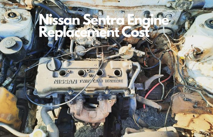 Nissan Sentra Engine Replacement Cost